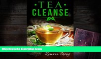 Download [PDF]  The Tea Cleanse Diet: How To Flush Out Toxins, Boost Your Metabolism   Lose Weight