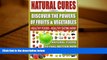 Read Online Natural Cures - Discover The Powers of Fruits and Vegetables: Healthy Foods - Healthy