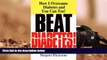 Read Online Beat Diabetes!: How I Overcame Diabetes and You Can Too! For Kindle