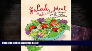 Download [PDF]  Salad Makes the Meal: 150 Simple and Inspired Salad Recipes Everyone Will Love Pre