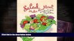 Download [PDF]  Salad Makes the Meal: 150 Simple and Inspired Salad Recipes Everyone Will Love Pre