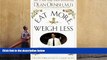Read Online Eat More Weigh Less: Dr. Dean Ornish s Life Choice Program for Losing Weight Safely