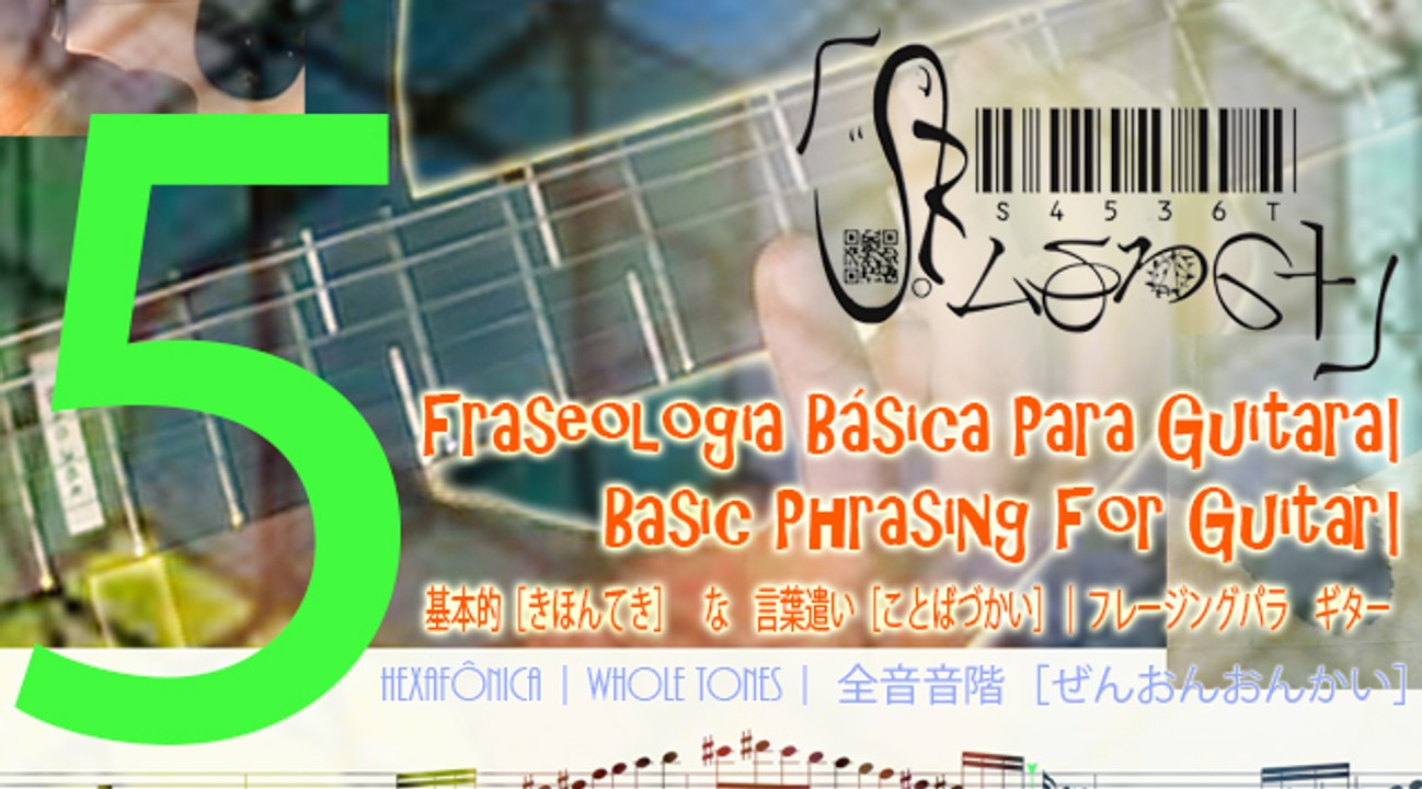 Basic Phrasing Gt 10 ( WholeTone ) 5| Fraseologia Básica Gt 10 (Hexafônica) 5| 十：基本的［きほんてき］　な　言葉遣い［ことばづかい］｜ フレージングパラ　ギター
