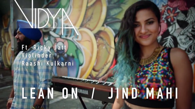 Major Lazer Lean On Jind Mahi Vidya Mashup Cover ft Ricky Jatt, Raashi Kulkarni Raginder Momi