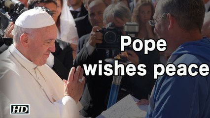 Pope Francis wishes peace on the world