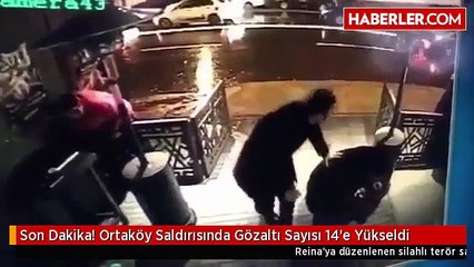 Son Dakika! Ortaköy Saldırısında Gözaltı Sayısı 14'e Yükseldi