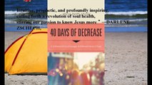 Download 40 Days of Decrease: A Different Kind of Hunger. A Different Kind of Fast. ebook PDF
