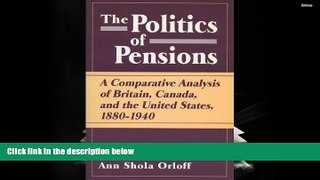 PDF [DOWNLOAD] Politics of Pensions: A Comparative Analysis of Britain, Canada, and the United