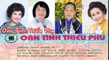 Oan Tình Thiếu Phụ , Minh Vương ,Lệ Thủy, Út Bạch Lan, Thanh Thủy, Thanh Hằng , Audio Cải Lương