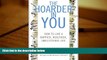 Download [PDF]  The Hoarder in You: How to Live a Happier, Healthier, Uncluttered Life Robin Zasio