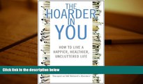 Download [PDF]  The Hoarder in You: How to Live a Happier, Healthier, Uncluttered Life Robin Zasio