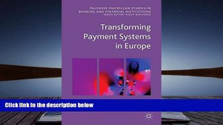 PDF [DOWNLOAD] Transforming Payment Systems in Europe (Palgrave Macmillan Studies in Banking and