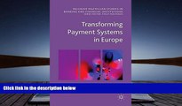 PDF [DOWNLOAD] Transforming Payment Systems in Europe (Palgrave Macmillan Studies in Banking and