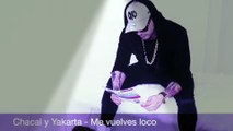 Me Vuelves Loco (official song)Chacal y Yakarta - Chacal y Yakarta