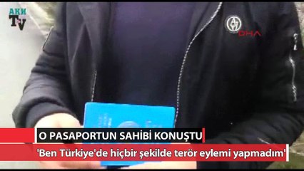 O pasaportun sahibi konuştu