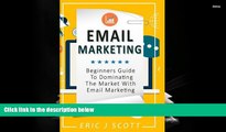 PDF [DOWNLOAD] Email Marketing: Beginners Guide to dominating the market with Email Marketing