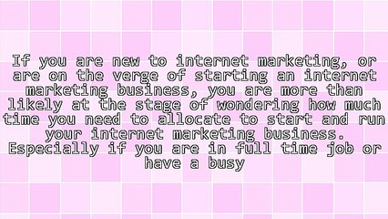 How Much Time Do I Need To Start an Internet Marketing Business?