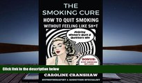 Download [PDF]  The Smoking Cure: How To Quit Smoking Without Feeling Like Sh*t Caroline Cranshaw