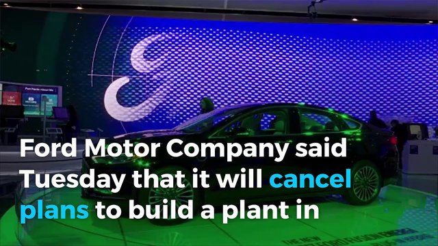 Ford cancels Mexico plant, pledges to create 700 US jobs for Trump