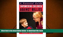 BEST PDF  Empowering Children Against Bullies: A Parental Guide [DOWNLOAD] ONLINE