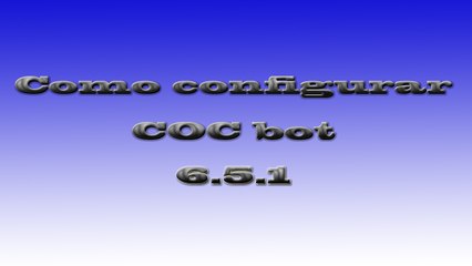 (COC) Bot Como configurar COC bot 6.5.1