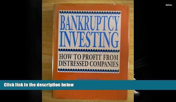 PDF [DOWNLOAD] Bankruptcy Investing: How to Profit from Distressed Companies FOR IPAD