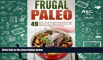 Download [PDF]  Frugal Paleo: 49 Paleo On A Budget Meals-Eat Hight Quality, Paleo Approved Foods,