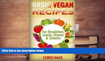 Audiobook  Basic Vegan Recipes: For Breakfast, Lunch, Dinner   Snacks For Kindle