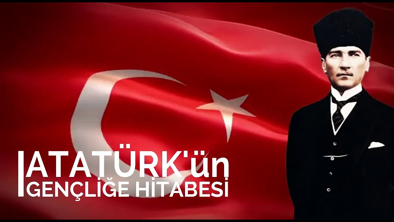 ATATÜRK'ün Gençliğe Hitabesi ve Gençliğin Ata'ya Cevabı