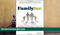 Read  Family Inc.: Using Business Principles to Maximize Your Family s Wealth (Wiley Finance)