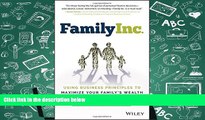 Read  Family Inc.: Using Business Principles to Maximize Your Family s Wealth (Wiley Finance)
