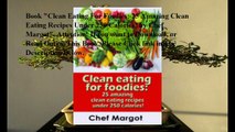 Download Clean Eating For Foodies: 25 Amazing Clean Eating Recipes Under 250 Calories! ebook PDF