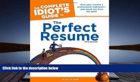 PDF [DOWNLOAD] The Complete Idiot s Guide to the Perfect Resume, 5th Edition (Idiot s Guides)