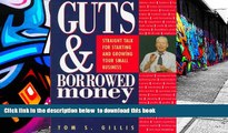 PDF [DOWNLOAD] Guts and Borrowed Money: Straight Talk for Starting and Growing Your Small