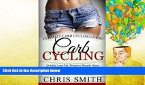 Audiobook  Carb Cycling - Chris Smith: Ultimate Carb Cycling Guide! Quickly Lose Fat, Preserve