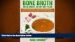 Read Online Bone Broth: An Ultimate 30 Day Diet Plan: Lose 22 Pounds, Fight Inflammation, Fight
