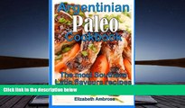 Read Online Argentinian  Paleo  Cookbook: The most Southern Latin flavours  recipes to keep you