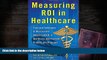 Read  Measuring ROI in Healthcare: Tools and Techniques to Measure the Impact and ROI in