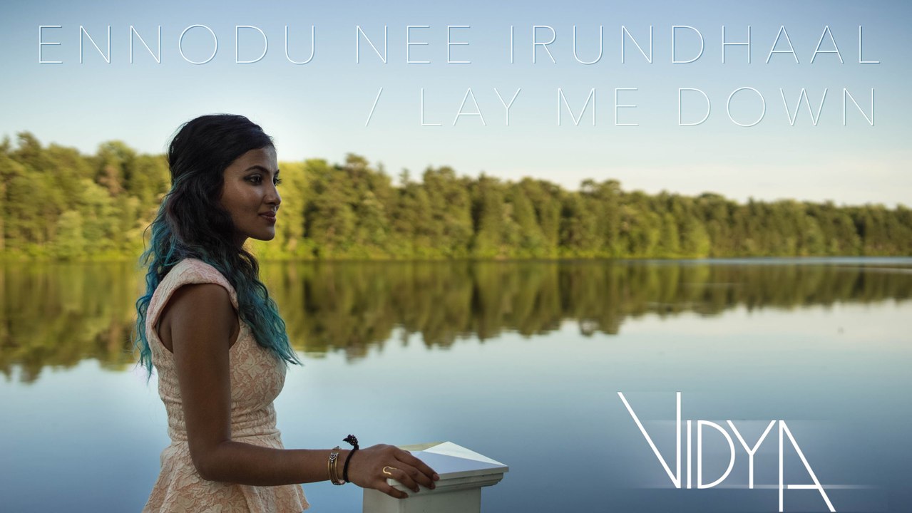 Sam Smith - Lay Me Down | Ennodu Nee Irundhaal (Vidya Vox Mashup Cover)