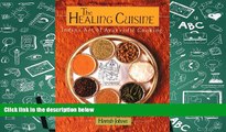 Read Online The Healing Cuisine: India s Art of Ayurvedic Cooking (Healing Arts Press) For Kindle