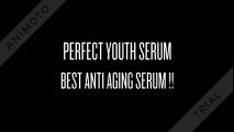 Perfect Youth Serum - Best Anti Aging Serum !!