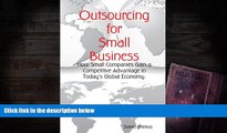 Read  Outsourcing for Small Business: How Small Companies Gain Competitive Advantage in Today s
