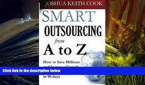 Read  Smart Outsourcing from A to Z: How to Save Millions and Increase Growth for any Business in