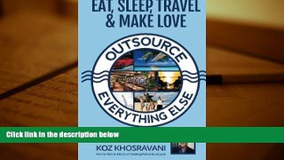 Read  Eat, Sleep, Travel   Make Love - Outsource Everything Else: Practical Guide to Business