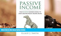 Read  Passive Income: Four Beginner Business Models to Start Creating Passive Income Online  Ebook