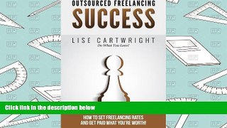 Read  Outsourced Freelancing Success: How to Set Freelancing Rates and Get Paid What You?re Worth!