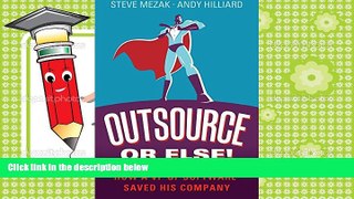 Read  Outsource or Else! How a VP of Software Saved His Company  Ebook READ Ebook