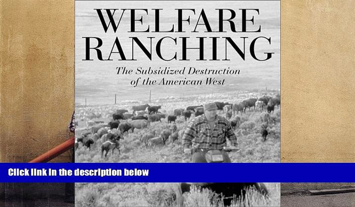 Download  Welfare Ranching: The Subsidized Destruction Of The American West  Ebook READ Ebook