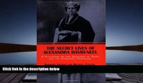 Read  The Secret Lives of Alexandra David-Neel: A Biography of the Explorer of Tibet and Its