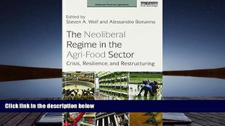Read  The Neoliberal Regime in the Agri-Food Sector: Crisis, Resilience, and Restructuring